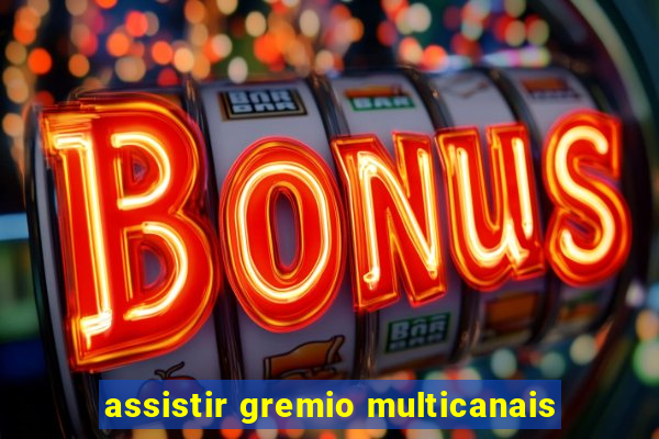 assistir gremio multicanais